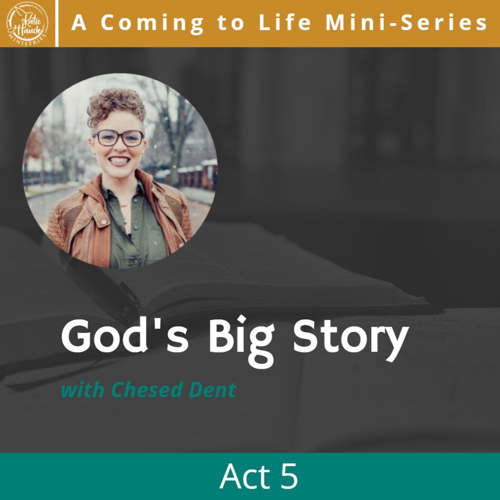 God’s Big Story: Act V