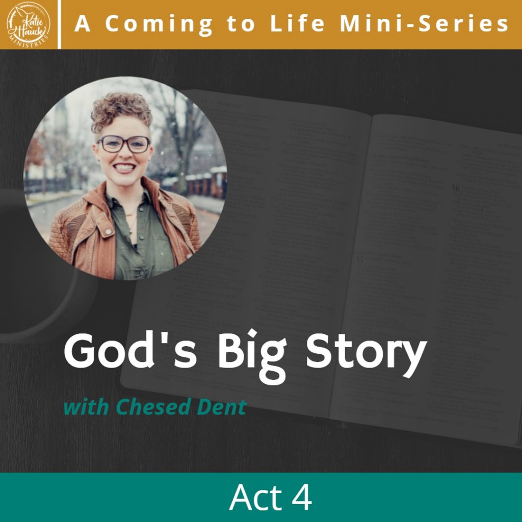 God’s Big Story: Act IV