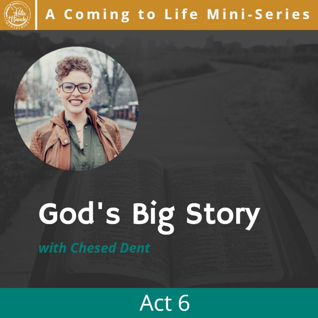 God’s Big Story: Act VI