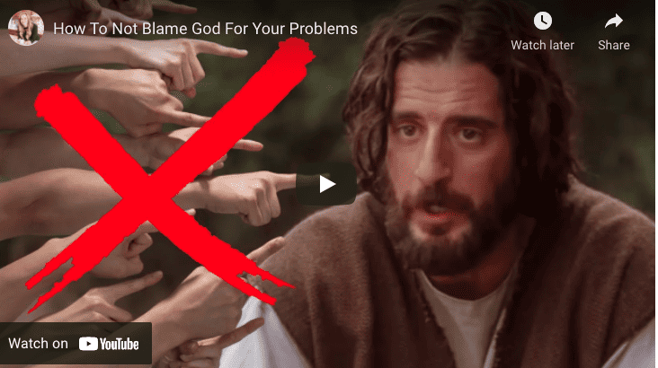 How To Not Blame God For Your Problems