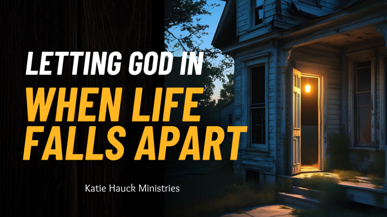 Letting God In When Life Falls Apart
